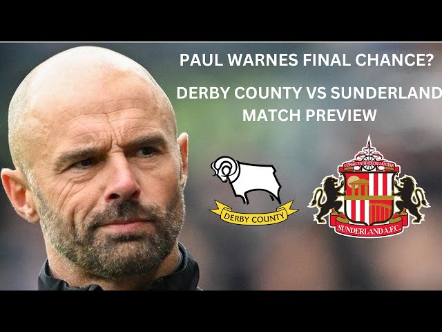 Paul Warne's FINAL CHANCE? Derby County vs Sunderland Match Preview