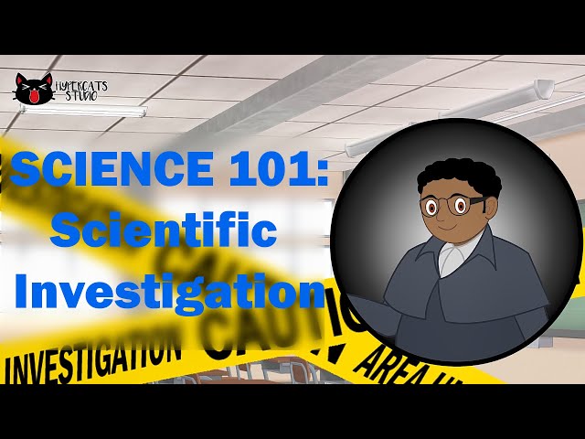 [SCIENCE 101]  Scientific Investigation