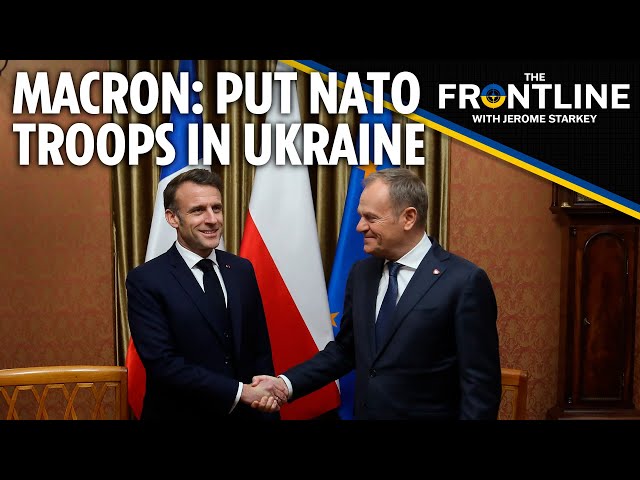 Emmanuel Macron campaigns to send European troops to Ukraine: Inside Frontline