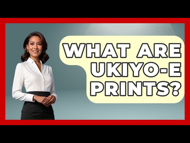 What Are Ukiyo-e Prints? - Japan Past and Present