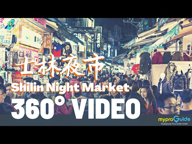 4K 360 VR- Shilin Night Market 士林夜市- Taipei, Taiwan