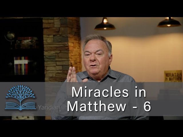 Miracles in Matthew 6 - Student of the Word 1692