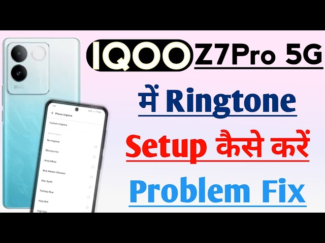 IQOO Z7 Pro 5G Me Ringtone Kaise Setup kare l Use Full Setup All Ringtones IQOO Z7 Pro 5G