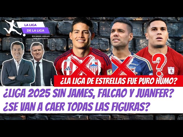 ¿Liga 2025-I Sin James, Falcao y Juanfer? ¿Se Van a Caer Todas las Figuras? | #LaLigaDeLaLiga