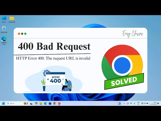 Fix 400 Bad Request Error on Chrome Browser - Easy Step-by-Step Tutorial | Easy Classes