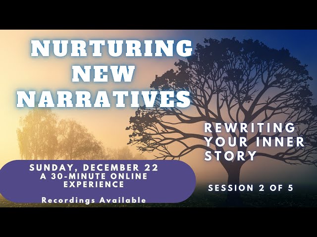 Nurturing New Narratives—Rewriting Your Inner Story