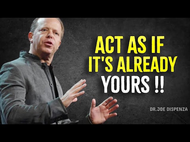 Act As If It's Already Yours | Joe Dispenza Motivational Speech