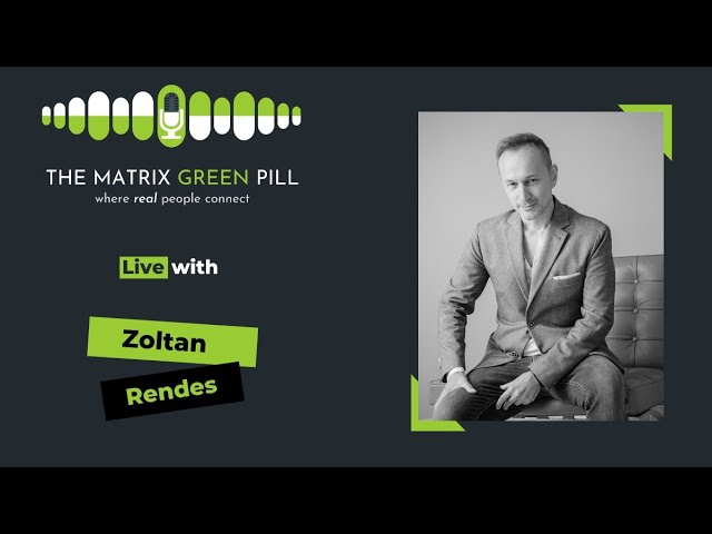 The Matrix Green Pill Podcast || EP 225 || Zoltan Rendes