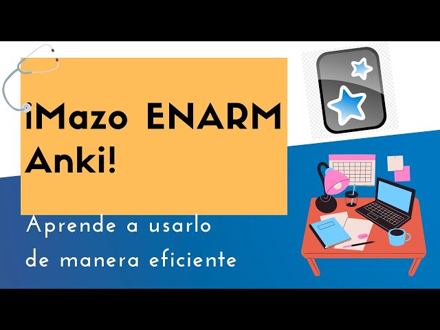 Mazo ENARM Anki: Como abrirlo y utilizarlo de manera eficiente