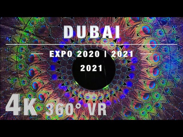 VAE | DUBAI 2021 | EXPO 2020 | 4K | 360° VR