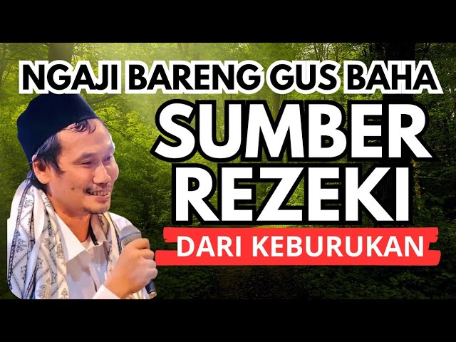 GUS BAHA||SUMBER REZEKI DI BALIK KEBURUKAN.