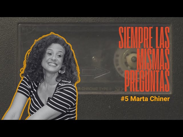 SIEMPRE LAS MISMAS PREGUNTAS #5 Marta Chiner