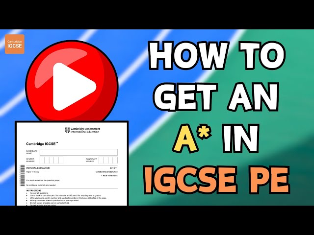 How to get an A* in your IGCSE PE exam