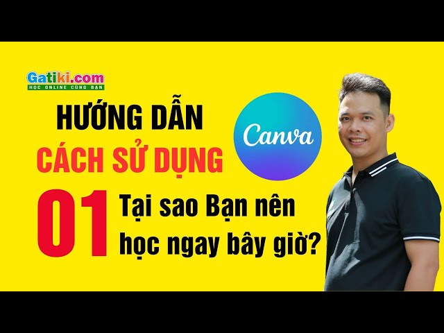 Hướng dẫn cách sử dụng thiết kế Canva Pro khóa học miễn phí -Bài 1 - Giới thiệu - GATIKI