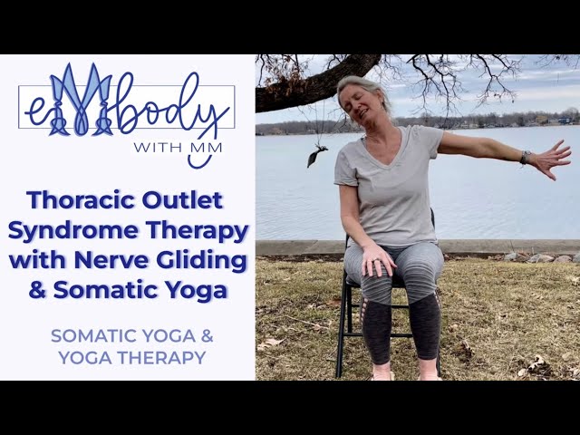 Thoracic Outlet Syndrome Therapy with Nerve Gliding & Somatic Yoga