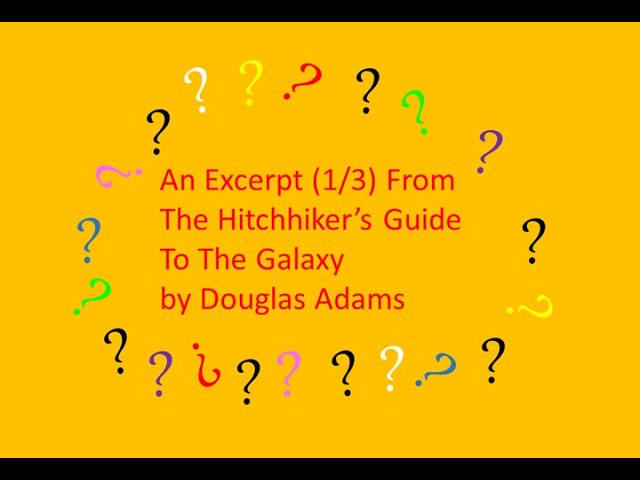 An Excerpt (1/3) From The Hitchhiker’s Guide To The Galaxy by Douglas Adams