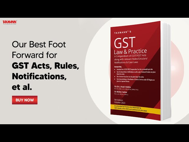 Taxmann's GST Law & Practice – Our Best Foot Forward for GST Acts, Rules, Notifications et al.