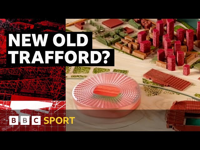 Better than the Bernabeu? How a new Man Utd stadium could take shape | BBC Sport