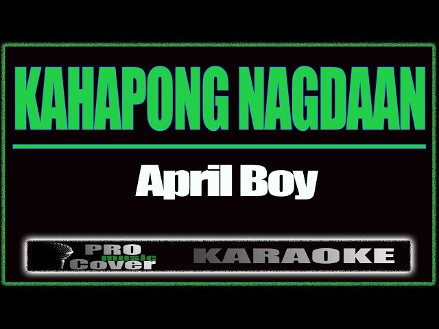 Kahapong Nagdaan - APRIL BOY (KARAOKE)