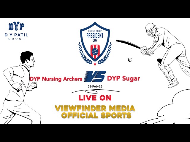 DYP Nursing Archers V/s DYP Sugar |03-Feb-25 | President Cup 2025