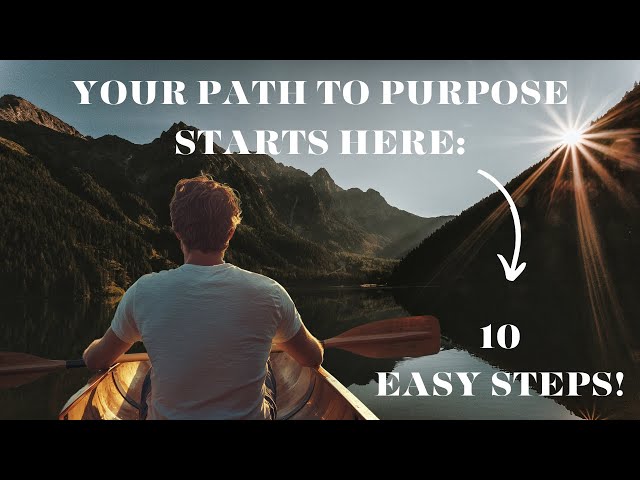 Discover Your Purpose: 10 Steps to Fulfillment