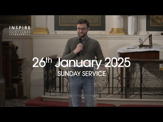 Inspire Saint James Clerkenwell | Live-streamed | 26th January 2025