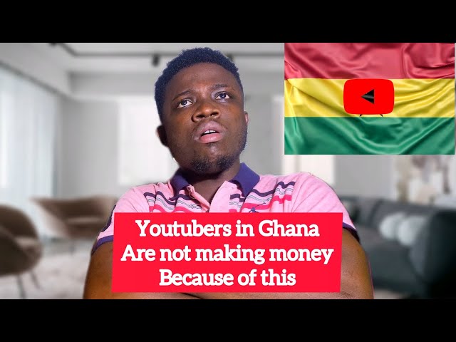 Ghanaian Youtubers will not make money in 2023