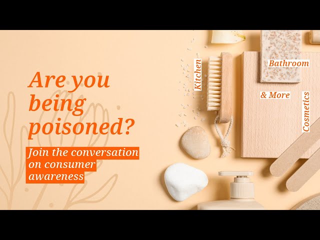 Are You Being Poisoned? The Hidden Dangers in Common Products