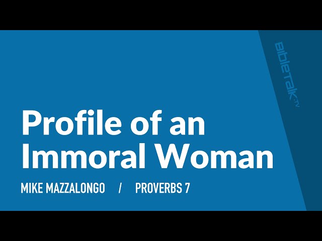 Profile of an Immoral Woman (Proverbs 7) | Mike Mazzalongo | BibleTalk.tv