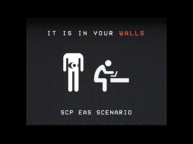 It Is In Your Walls - SCP EAS SCENARIO