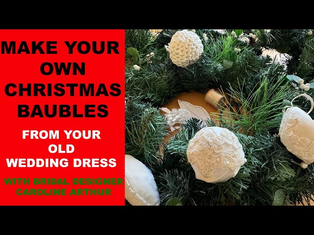 Make your own christmas baubles from your old wedding dress