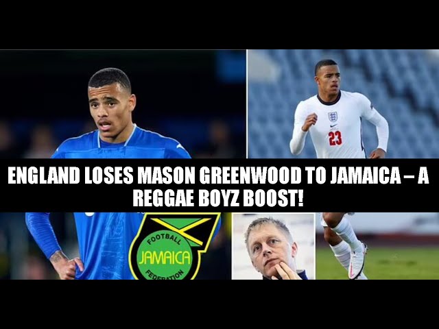 Mason Greenwood Chooses Jamaica Over England – Football World Stunned!