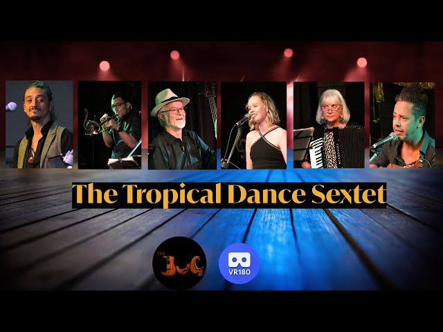 The Tropical Dance Sextet live at The BuG in Virtual Reality