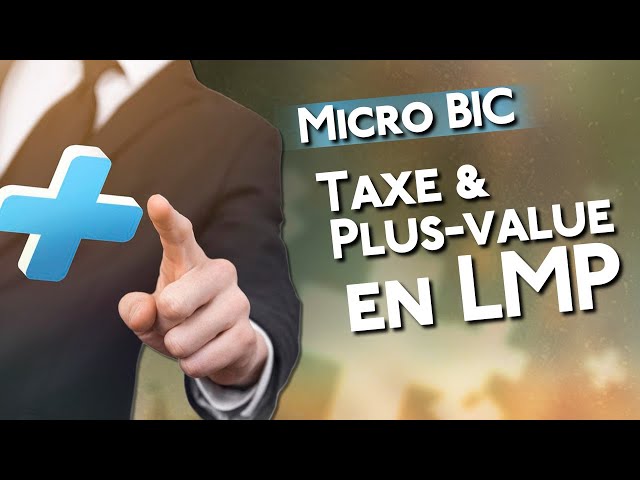 Les plus-values en LMP au régime Micro-BIC: comment ça marche ?