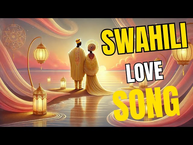 SWAHILLI ROMANCE SONG