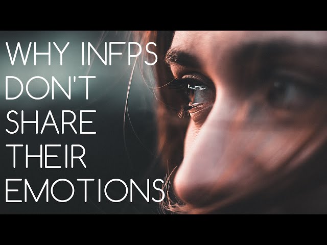 INFP Emotions | Why INFPs Don't Share Their Emotions