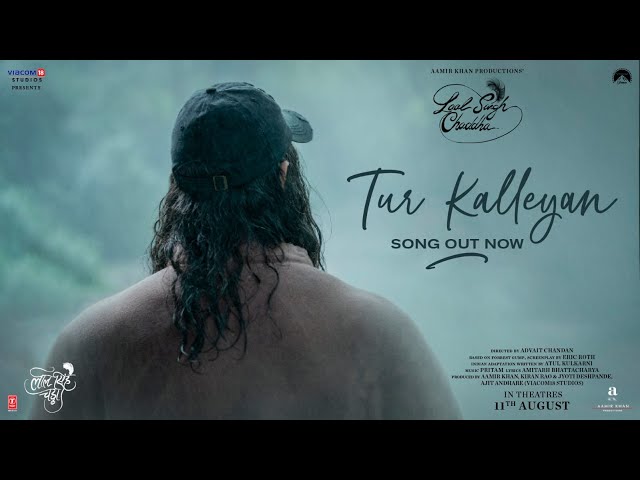 Tur Kalleyan - Laal Singh Chaddha | Aamir | Kareena | Arijit, Shadab, Altamash | Pritam, Amitabh B