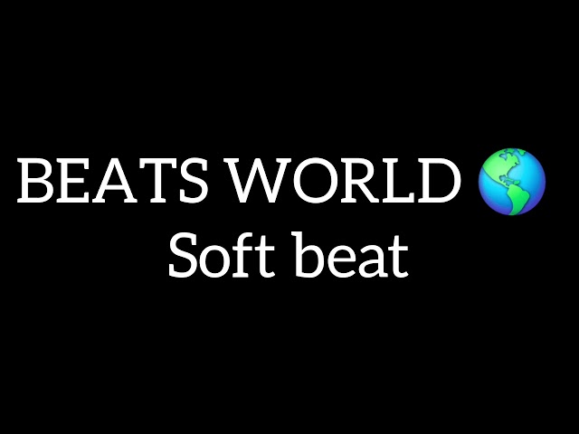 Beats world soft beat @Beatsworldsy74