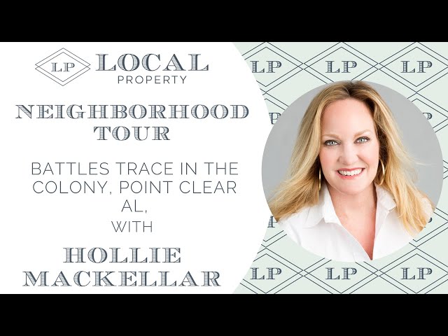 Battles Trace in the Colony ~ Point Clear AL tour with Hollie Mackellar of Local Property Inc