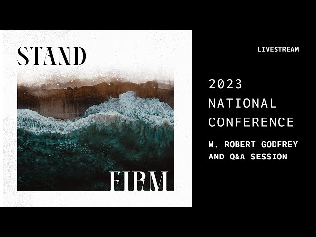 2023 National Conference: Q&A and W. Robert Godfrey