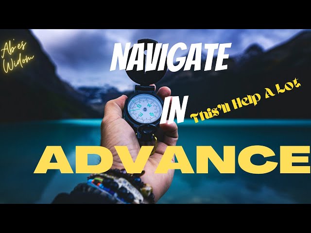 Abe's Wisdom: NAVIGATE IN ADVANCE!!💯❤️️