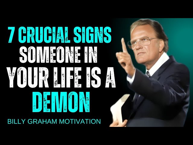 7 Crucial Signs Someone in Your Life is a Demon - Billy Graham Motivational Speech