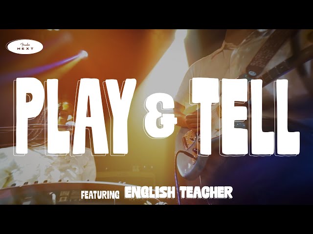 Play & Tell ft. English Teacher | Fender Next | Fender