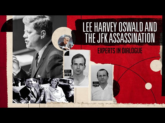 Lee Harvey Oswald and the JFK Assassination: Experts in Dialogue