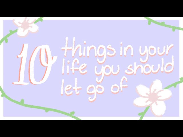 10 Things To Let Go of to be Happy