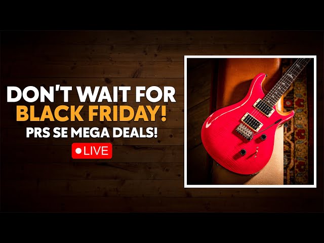 [LIVE 🔴] Black Friday's Come Early! | PRS SE Mega Deals!