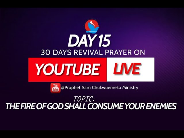 #THE FIRE OF GOD SHALL CONSUME YOUR ENEMIES BY PROPHET SAM CHUYKWUEMEKA