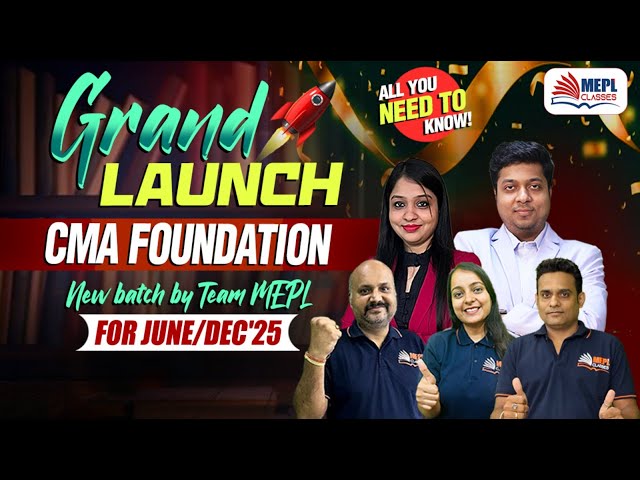 GRAND LAUNCH 🚀CMA Foundation *NEW BATCH* For June/Dec'25 Exams | MEPL Classes