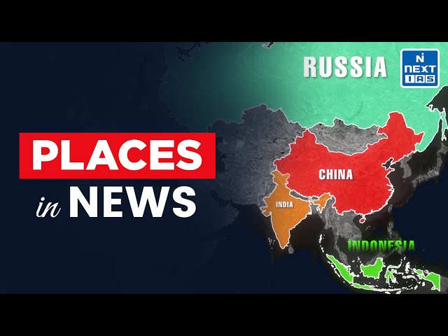 Places in News | 2nd January 2025 - 15th January 2025 | UPSC Current Affairs | NEXT IAS