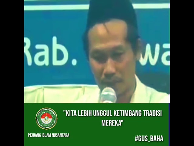 GUS BAHA ||  Kita Lebih Unggul Ketimbang Tradisi Mereka.